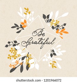 vector thanksgiving day background with hand drawn words be grateful and floral design