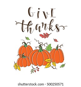 Vector Thanksgiving design greeting card with typographic  and decoration elements. Give thanks. Pumpkin patch on white background. Thanksgiving Day card.