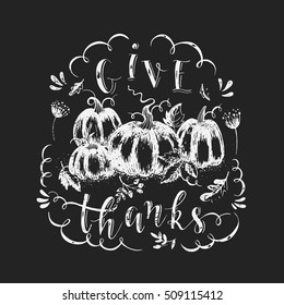 Vector Thanksgiving design greeting card with typographic  and decoration elements isolated on blackboard. Give thanks. Pumpkin patch.Thanksgiving Day card.
