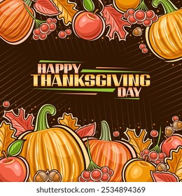 Vector Thanksgiving greeting card with copy space, festive layout with cartoon design thanksgiving composition with october pumkin, square placard with words happy thanksgiving day on black background