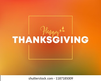 Vector Thanksgiving greeting card, flyer, banner or poster template with text "Happy thanksgiving" in square frame. Brush lettering and typography on blur background. Template for party invitation.