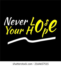 Vector that says "never lose your hope" for encouragement, don't give up easily