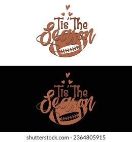 Vector Tis The Season-American Football T-shirt Design For Football Lover.