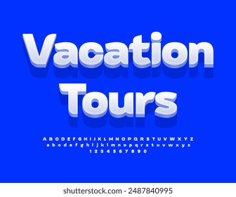 Vector touristic advertisement Vacation Tours. Stylish 3D Font. Trendy Alphabet Letters and Numbers set.