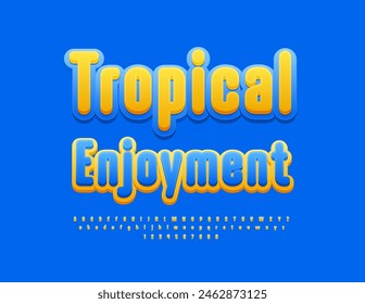 Vector touristic banner tropical Enjoyment with Blue and Yellow Font. Bright Alphabet Letters and Numbers set.