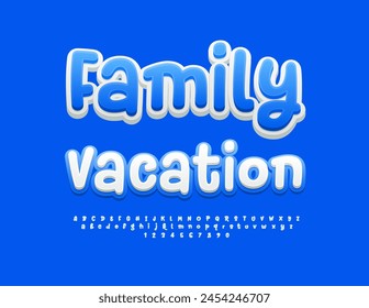 Vector touristic emblem Family Vacation. Cute artistic Font. Handwritten Alphabet Letters and Numbers set