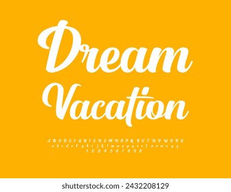 Vector touristic logo Dream Vacation. Stylish Font. Calligraphic Alphabet Letters and Numbers set.