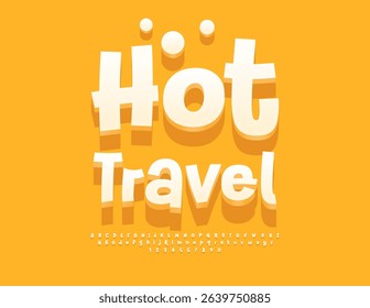 Vector Touristic Offer Hot Travel. Cute Summer Font. Funny  Alphabet Letters, Numbers and Symbols set