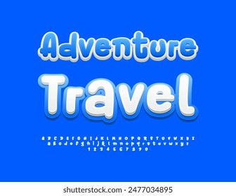 Vector touristic poster Adventure Travel. Playful White Font. Funny handwritten Alphabet Letters and Numbers set.	