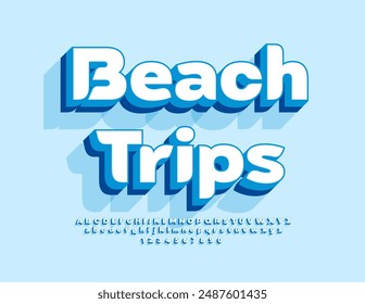 Vector touristic poster Beach Trips. Stylish 3D Font. Modern cool Alphabet Letters and Numbers set.