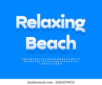 Vector Touristic sign Relaxing Beach. Classic White Font. Modern 3D Alphabet Letters and Numbers set.