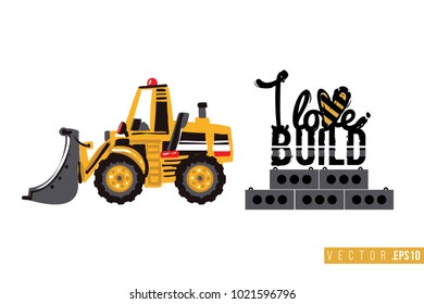 Vector toy bulldozer with motivational text: i love build. Construction machinery illustration in child style for kids room, t-shirt, invitations, game, website, mobile app. Greeting card.