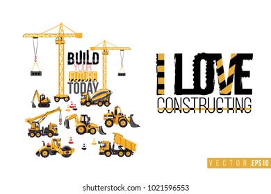 Vector toy construction machinery with motivational text: i love constructing. Construction machinery illustration in child style for kids room, t-shirt, invitations, game, website, mobile app.