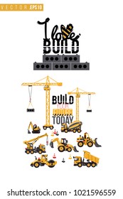 Vector toy construction machinery with motivational text: i love build. Construction machinery illustration in child style for kids room, t-shirt, invitations, game, website, mobile app.