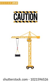 Vector toy tower crane with motivational text: caution sign. Construction machinery illustration in child style for kids room, t-shirt, invitations, game, website, mobile app. Greeting card.