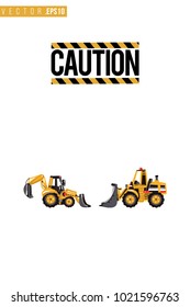 Vector toy tractor backhoe loader and bulldozer with motivational text: caution sign. Construction machinery illustration in child style for kids room, t-shirt, invitations, game, website, mobile app.