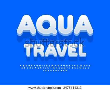 Vector travel banner Aqua Travel. Creative White 3D Font. Artistic Alphabet Letters and Numbers set.