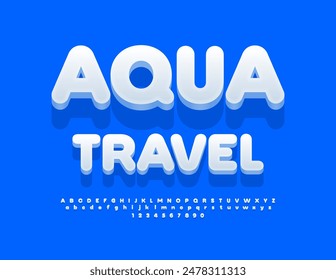 Vector travel banner Aqua Travel. Cteative White 3D Font. Artistic Alphabet Letters and Numbers set.