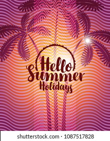 Vector travel banner with calligraphic inscription Hello summer holidays. Tropical landscape with silhouettes of palm trees on decorative wavy background. Summer poster, flyer, invitation, card