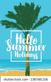 Vector travel banner with calligraphic inscription Hello summer holidays. Tropical landscape with palm tree on the beach. Summer poster, flyer, invitation, card