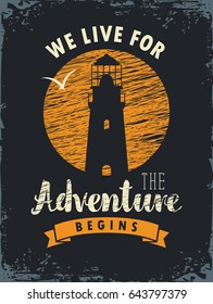 vector travel banner with lighthouse, moon and inscriptions we live for, the adventure begins on the background of old black paper