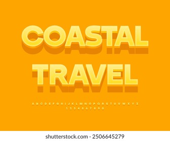 Vector travel poster Coastal Travel. Creative 3D Font. Sunny Yellow Alphabet Letters and Numbers set. 