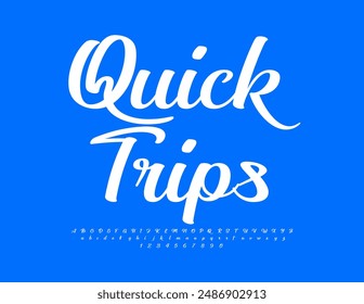 Vector travel template Quick Trips. Beautiful Calligraphic Font. Modern Alphabet Letters and Numbers set.
