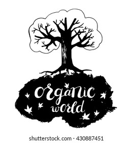 Vector tree with grunge background and lettering (organic world).  Ink drawn poster. Artistic modern brush calligraphy design for a logo, greeting cards, invitations, posters, banners, t-shorts.