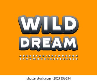 Vector trendy banner Wild Dream. Creative style Font. Black and White Alphabet Letters and Numbers set