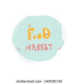 Vector trendy flat style. Cartoon abstract background. Brush, dot. Unique artwork for your design. Circle. Lettering. Food market.