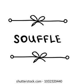 Vector trendy hand drawn icon and logo of word 'Souffle', border lines with bows . Template for business brand.