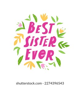 Vector trendy hand lettering Best Sister Ever. Phrase for creative poster design. Greeting card. Quote isolated on white background. Letters in cutout style.