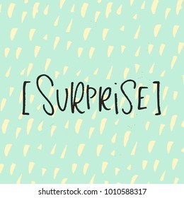Vector trendy hand lettering poster. Hand drawn calligraphy - surprise
