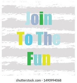 Vector trendy hand lettering poster. Hand drawn calligraphy "Join to the fun" 