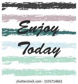Vector trendy hand lettering poster. Hand drawn calligraphy "enjoy today" 