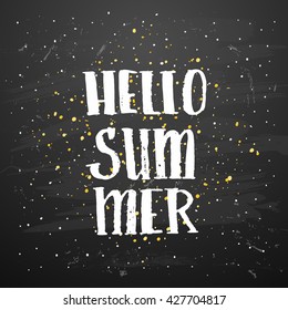 Vector trendy hand lettering poster. Hand drawn calligraphy ' hello summer ' Template  post card on black background. concept handwritten poster. chalkboard art 