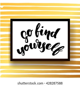Vector trendy hand lettering poster. Hand drawn calligraphy ' go find yourself ' motivational  template post card  on gold lines. concept handwritten poster 