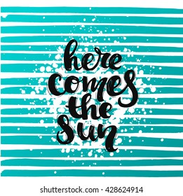 Vector trendy hand lettering poster. Hand drawn calligraphy ' here comes the sun' Template poster on blue lines. concept handwritten poster. blue waves