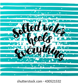 Vector trendy hand lettering poster. Hand drawn calligraphy ' salted water heals everything ' Template poster on blue lines. concept handwritten poster