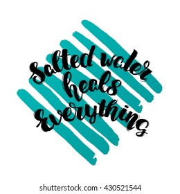 Vector trendy hand lettering poster. Hand drawn calligraphy ' salted water heals everything ' Template poster on blue lines. concept handwritten poster