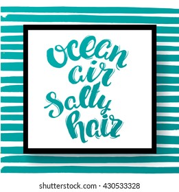 Vector trendy hand lettering poster. Hand drawn calligraphy ' ocean air salty hair' Template poster on blue lines. concept handwritten poster. blue waves