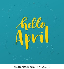 Vector trendy hand lettering poster 'hello april'. Hand drawn Brush calligraphy composition