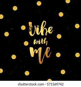 Vector trendy hand lettering poster. Hand drawn calligraphy  vibe with me