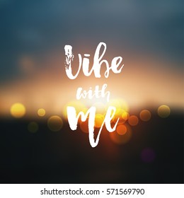 Vector trendy hand lettering poster. Hand drawn calligraphy  vibe with me