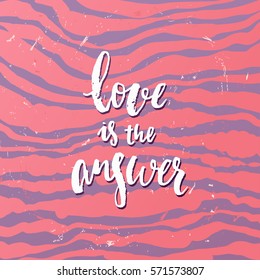 Vector trendy hand lettering poster. Hand drawn calligraphy love is the answer