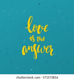 Vector trendy hand lettering poster. Hand drawn calligraphy love is the answer