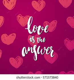 Vector trendy hand lettering poster. Hand drawn calligraphy love is the answer