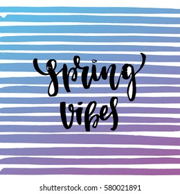 Vector trendy hand lettering poster. Hand drawn calligraphy "spring vibes" 