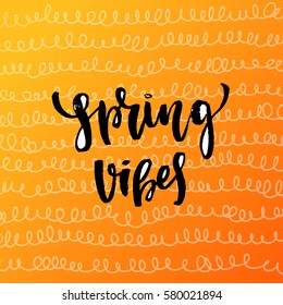 Vector trendy hand lettering poster. Hand drawn calligraphy "spring vibes" 