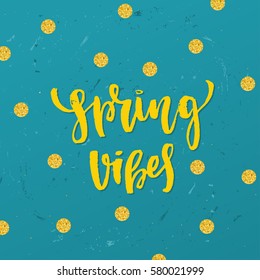 Vector trendy hand lettering poster. Hand drawn calligraphy "spring vibes" 